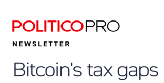PoliticoPro Newsletter: Bitcoin's tax gaps
