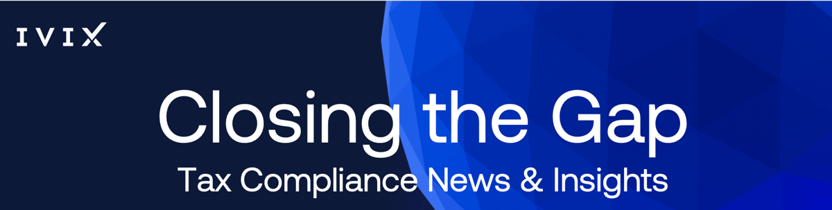 CLOSING THE GAP: Tax Compliance News & Insights from IVIX